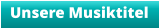 Unsere Musiktitel