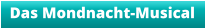 Das Mondnacht-Musical